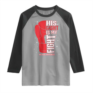 His Fight Is My Fight Raglan Shirt Red Ribbon HIV Awareness Boxing Gift TS12 Sport Gray Black Print Your Wear