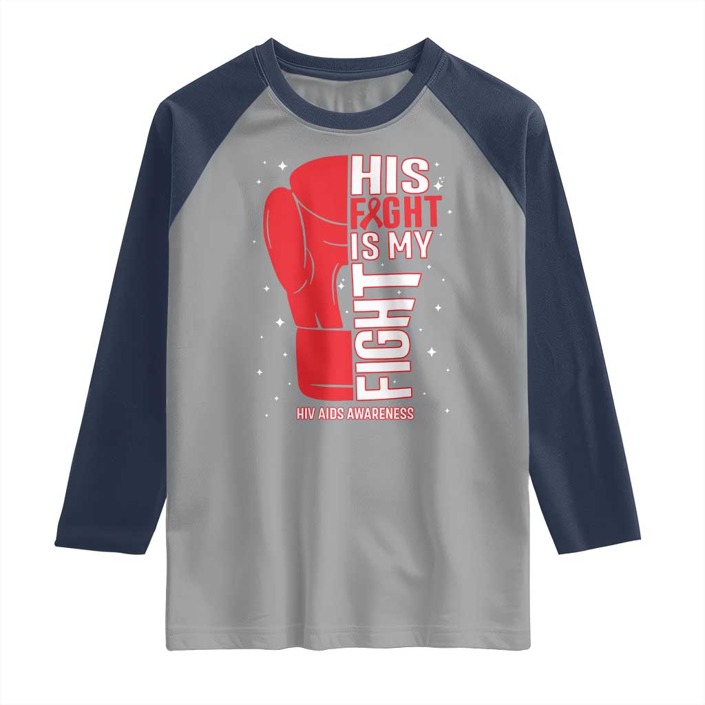 His Fight Is My Fight Raglan Shirt Red Ribbon HIV Awareness Boxing Gift TS12 Sport Gray Navy Print Your Wear