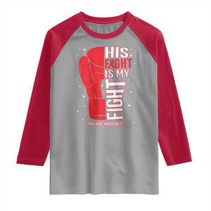 His Fight Is My Fight Raglan Shirt Red Ribbon HIV Awareness Boxing Gift TS12 Sport Gray Red Print Your Wear