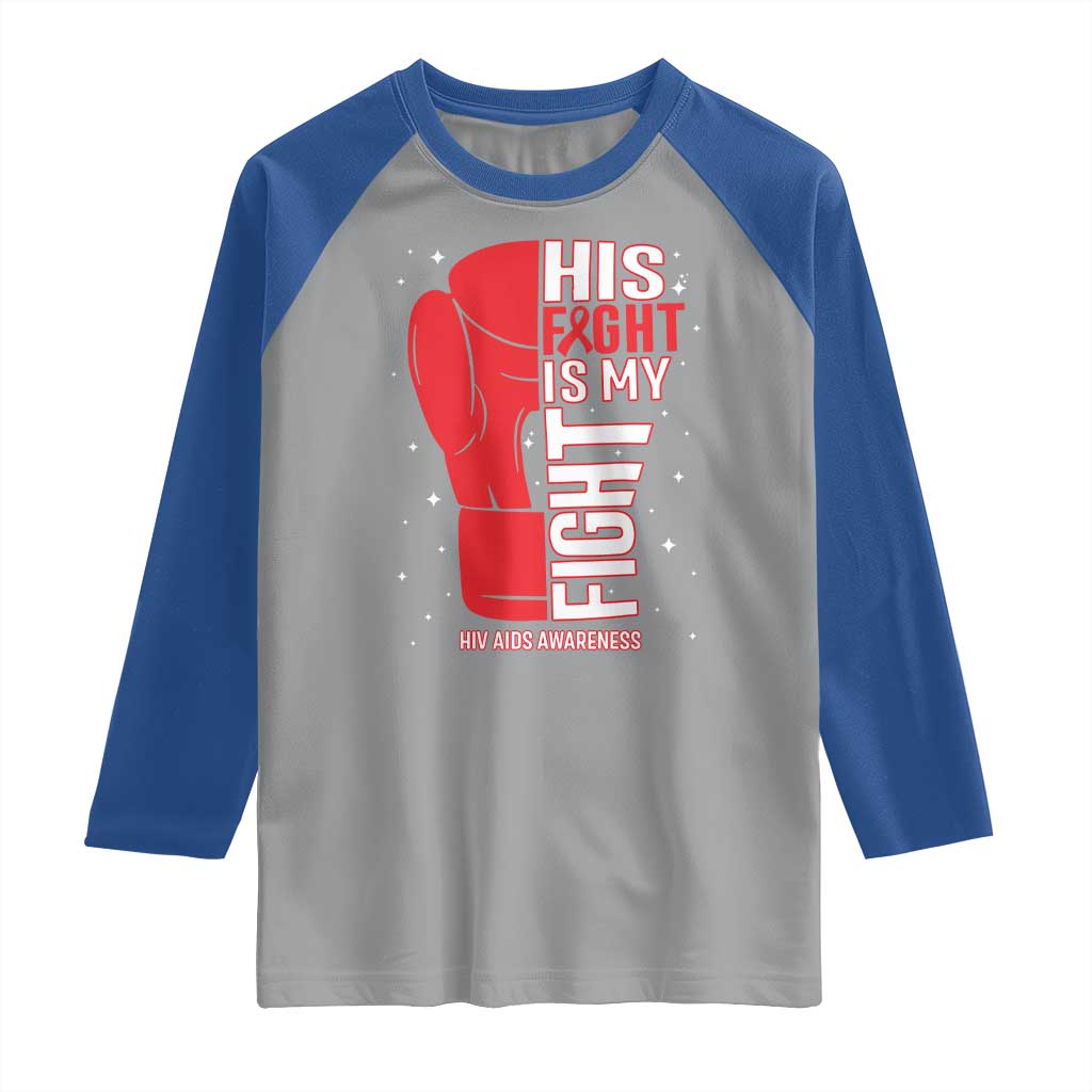 His Fight Is My Fight Raglan Shirt Red Ribbon HIV Awareness Boxing Gift TS12 Sport Gray Royal Print Your Wear