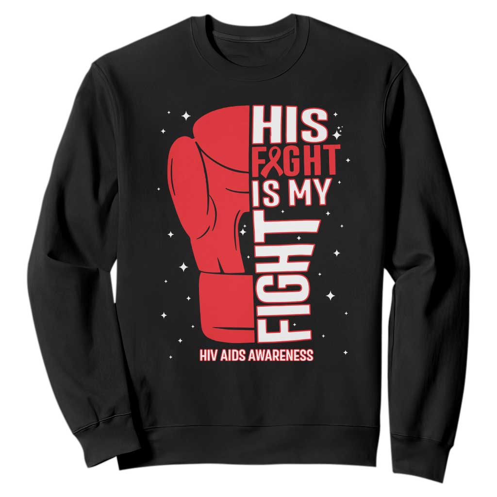 His Fight Is My Fight Sweatshirt Red Ribbon HIV Awareness Boxing Gift TS12 Black Print Your Wear