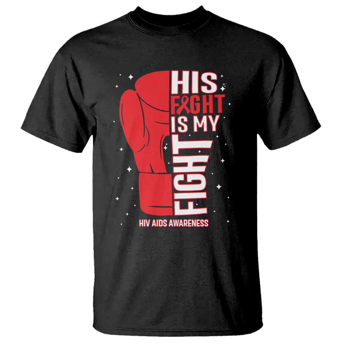 His Fight Is My Fight T Shirt Red Ribbon HIV Awareness Boxing Gift TS12 Black Print Your Wear