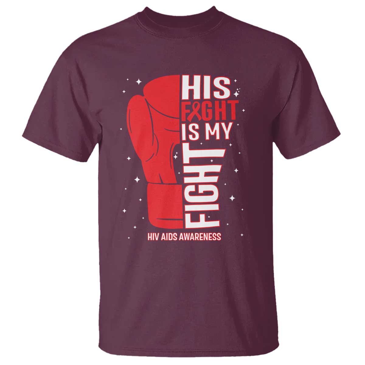 His Fight Is My Fight T Shirt Red Ribbon HIV Awareness Boxing Gift TS12 Maroon Print Your Wear