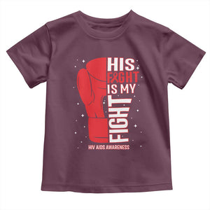 His Fight Is My Fight Toddler T Shirt Red Ribbon HIV Awareness Boxing Gift TS12 Maroon Print Your Wear