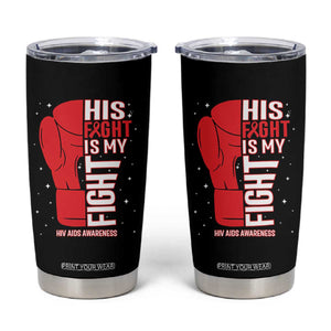 His Fight Is My Fight Tumbler Cup Red Ribbon HIV Awareness Boxing Gift TS12 Black Print Your Wear
