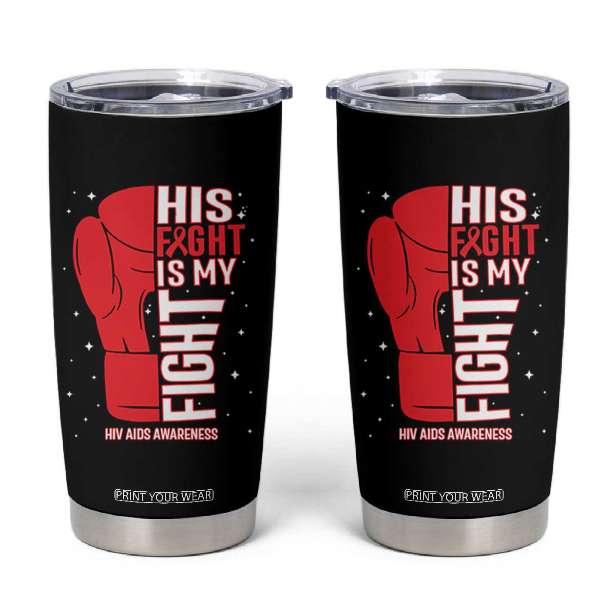 His Fight Is My Fight Tumbler Cup Red Ribbon HIV Awareness Boxing Gift TS12 Black Print Your Wear