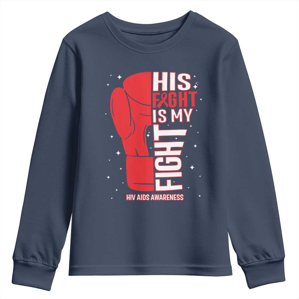 His Fight Is My Fight Youth Sweatshirt Red Ribbon HIV Awareness Boxing Gift TS12 Navy Print Your Wear