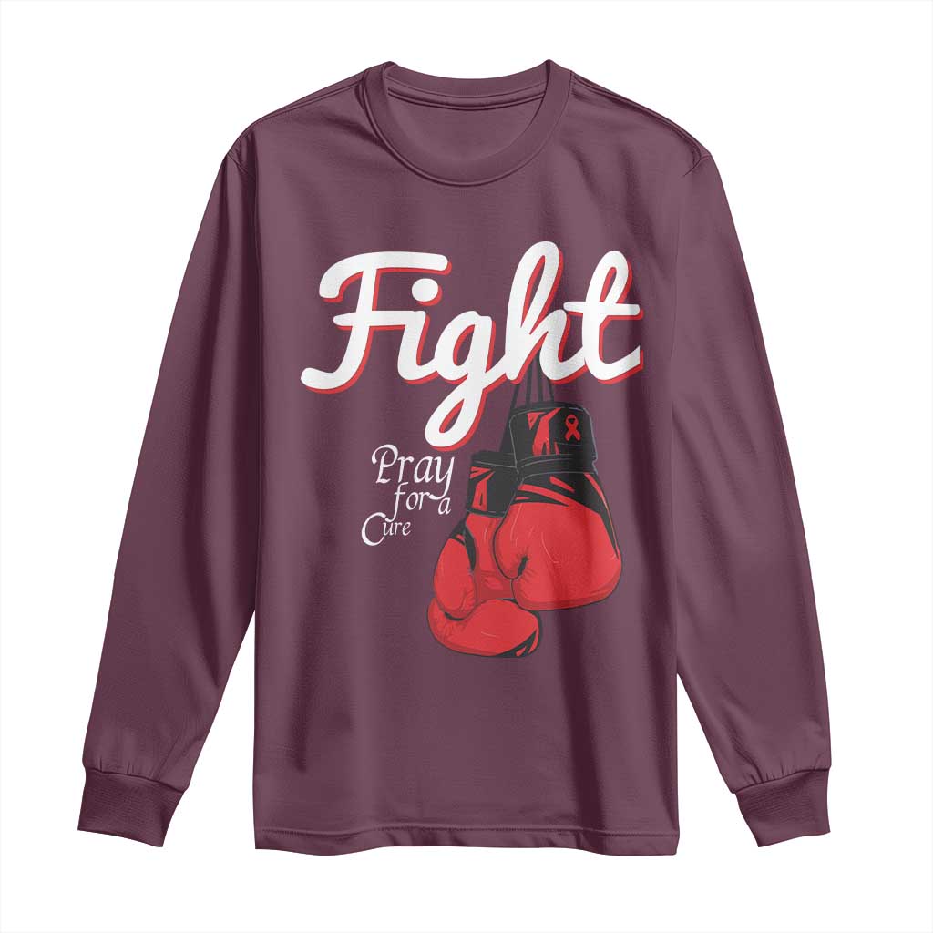Fight Pray For A Cure Long Sleeve Shirt Red Ribbon HIV Awareness Boxing Gift TS12 Maroon Print Your Wear