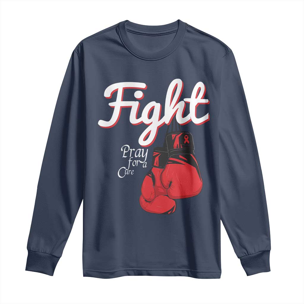 Fight Pray For A Cure Long Sleeve Shirt Red Ribbon HIV Awareness Boxing Gift TS12 Navy Print Your Wear
