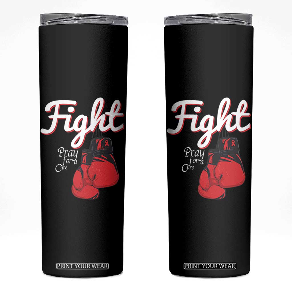 Fight Pray For A Cure Skinny Tumbler Red Ribbon HIV Awareness Boxing Gift TS12 Black Print Your Wear