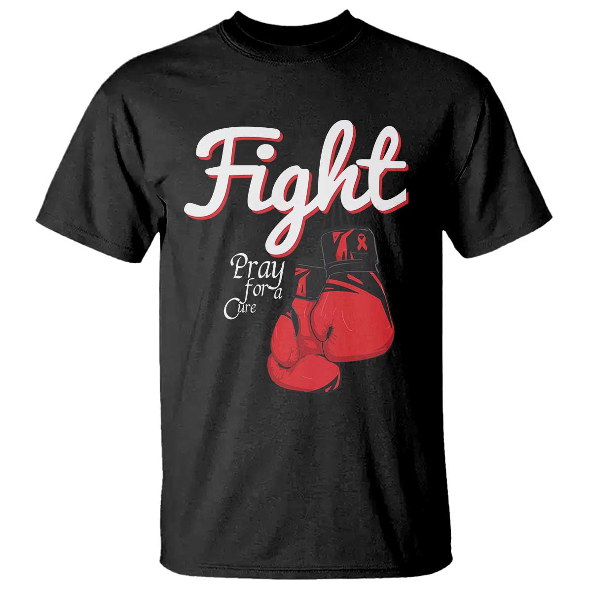 Fight Pray For A Cure T Shirt Red Ribbon HIV Awareness Boxing Gift TS12 Black Print Your Wear