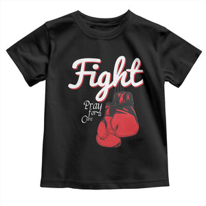 Fight Pray For A Cure Toddler T Shirt Red Ribbon HIV Awareness Boxing Gift TS12 Black Print Your Wear