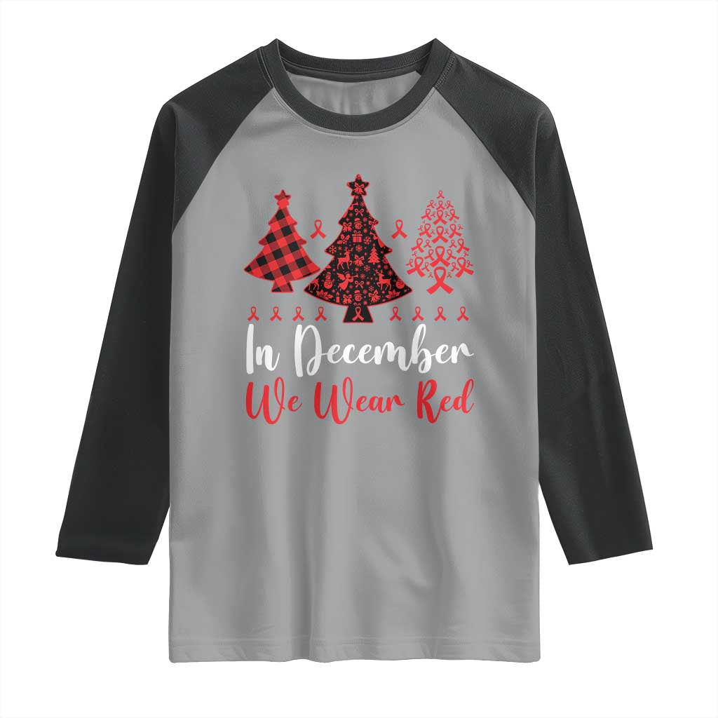 In December We Wear Red Raglan Shirt HIV Awareness Christmas Ribbon Tree Gift TS12 Sport Gray Black Print Your Wear