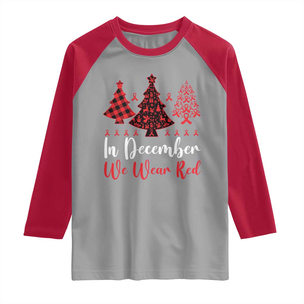 In December We Wear Red Raglan Shirt HIV Awareness Christmas Ribbon Tree Gift TS12 Sport Gray Red Print Your Wear