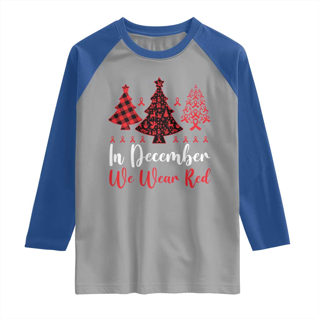 In December We Wear Red Raglan Shirt HIV Awareness Christmas Ribbon Tree Gift TS12 Sport Gray Royal Print Your Wear