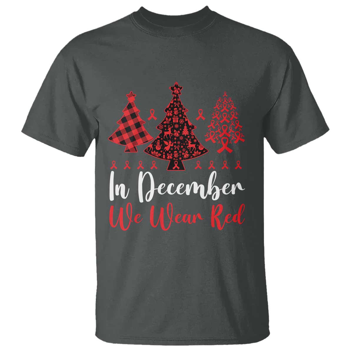 In December We Wear Red T Shirt HIV Awareness Christmas Ribbon Tree Gift TS12 Dark Heather Print Your Wear