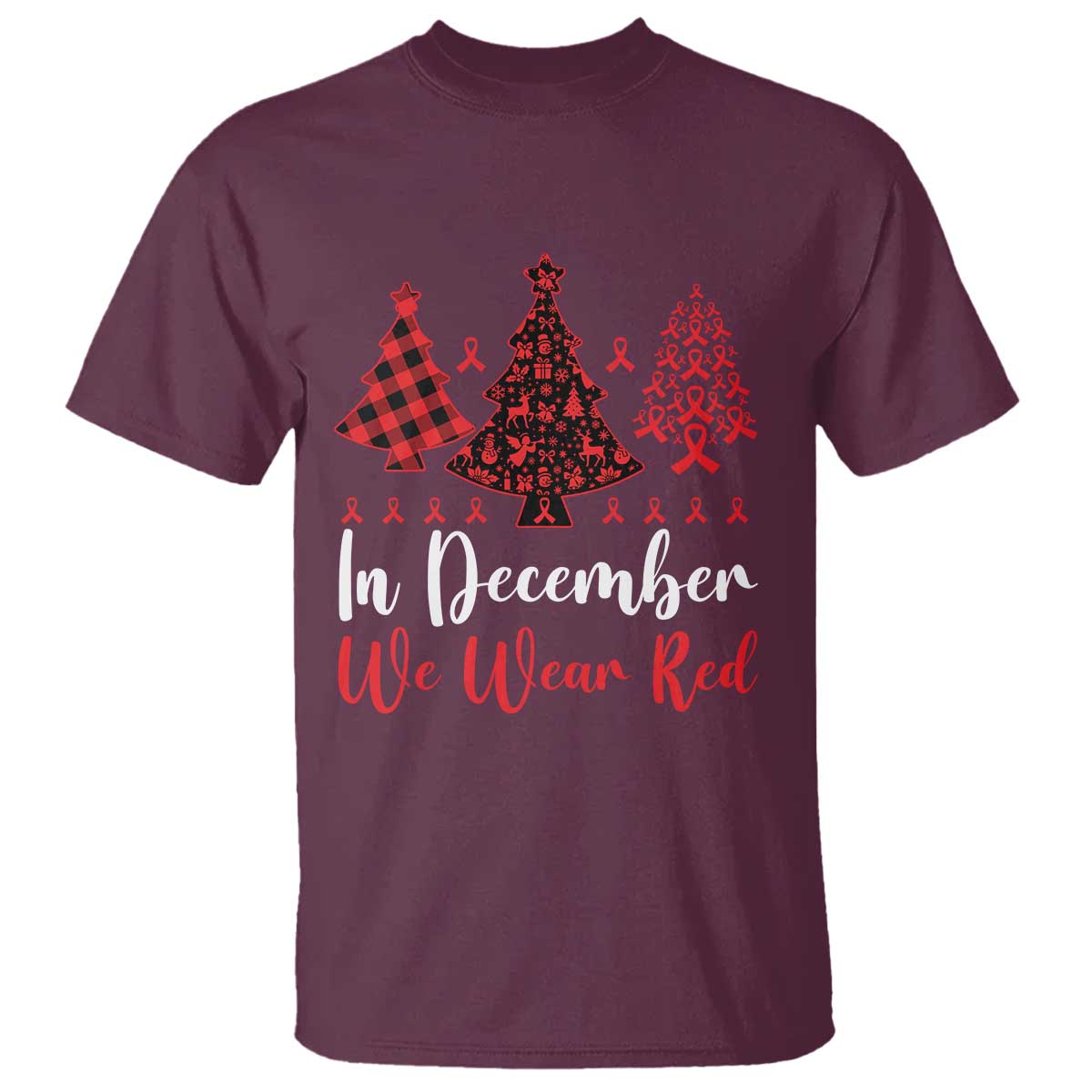 In December We Wear Red T Shirt HIV Awareness Christmas Ribbon Tree Gift TS12 Maroon Print Your Wear