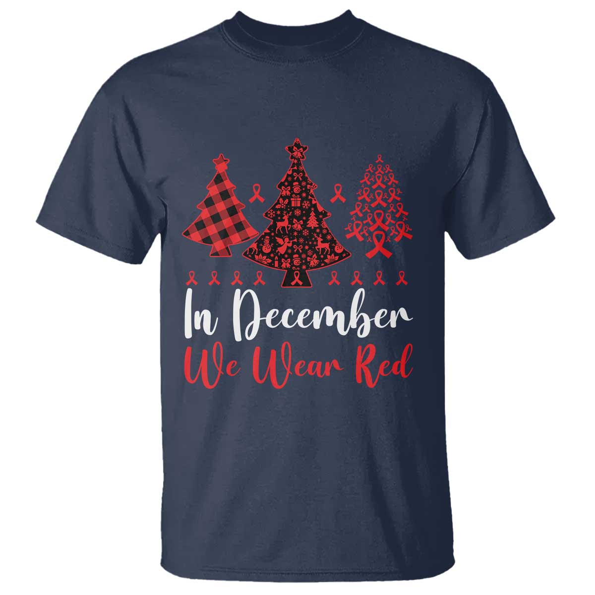 In December We Wear Red T Shirt HIV Awareness Christmas Ribbon Tree Gift TS12 Navy Print Your Wear