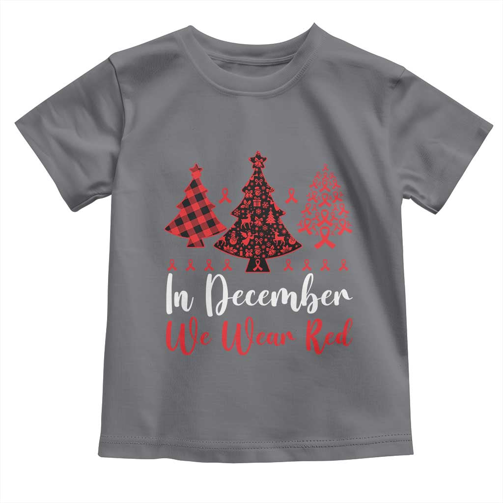 In December We Wear Red Toddler T Shirt HIV Awareness Christmas Ribbon Tree Gift TS12 Charcoal Print Your Wear