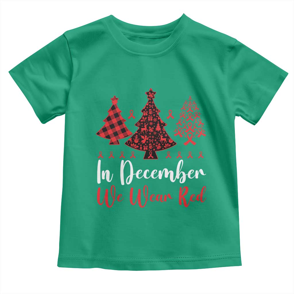 In December We Wear Red Toddler T Shirt HIV Awareness Christmas Ribbon Tree Gift TS12 Irish Green Print Your Wear