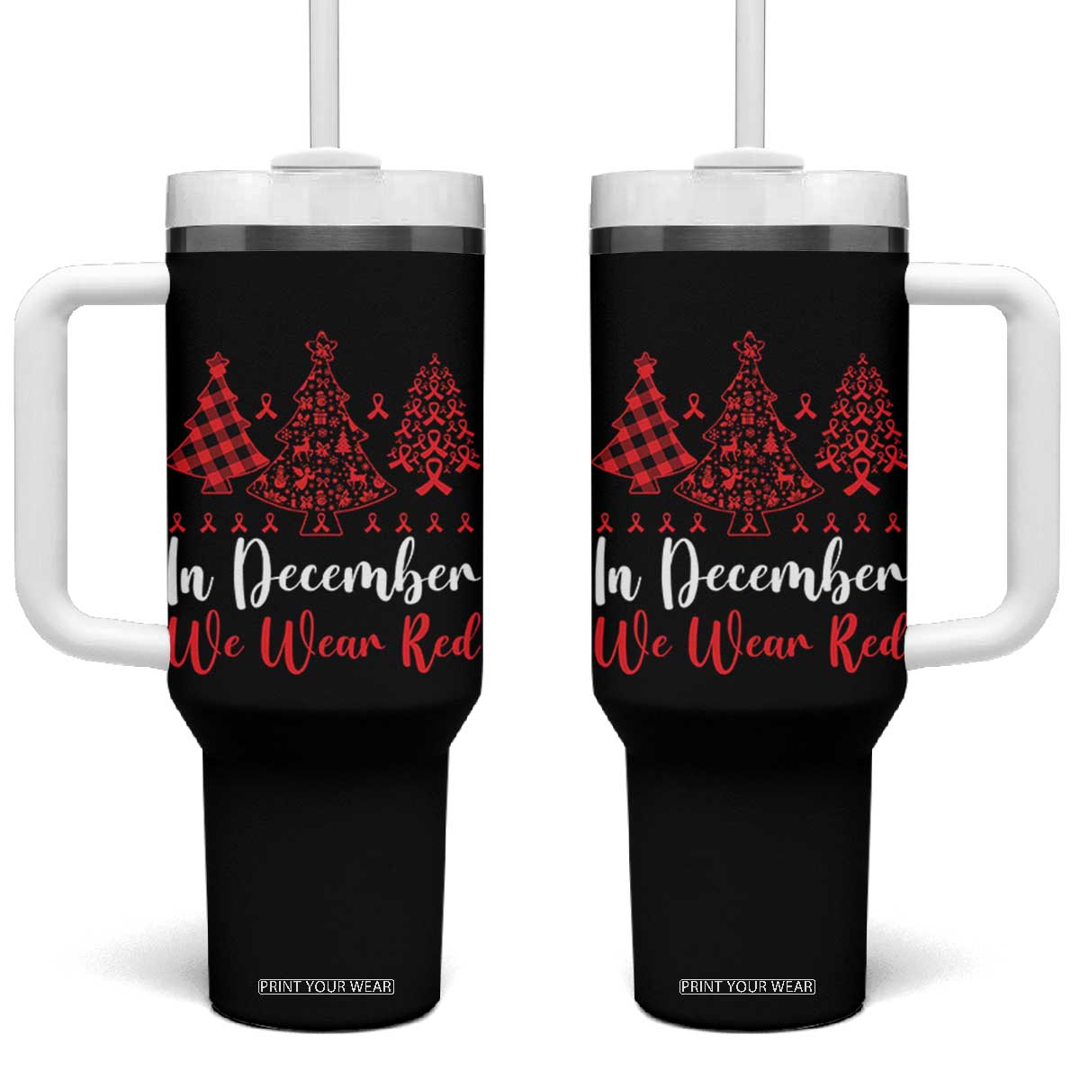 In December We Wear Red Tumbler With Handle HIV Awareness Christmas Ribbon Tree Gift TS12 One Size: 40 oz Black Print Your Wear