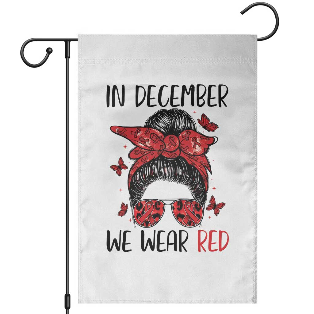 In December We Wear Red Garden Flag HIV Awareness Empowered Woman Gift TS12 White Print Your Wear