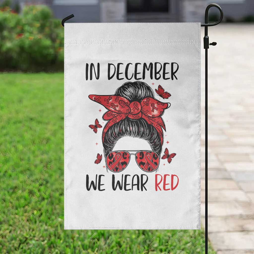 In December We Wear Red Garden Flag HIV Awareness Empowered Woman Gift TS12 Print Your Wear