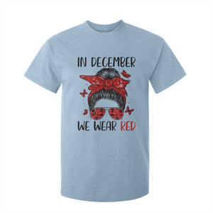 In December We Wear Red T Shirt For Kid HIV Awareness Empowered Woman Gift TS12 Light Blue Print Your Wear