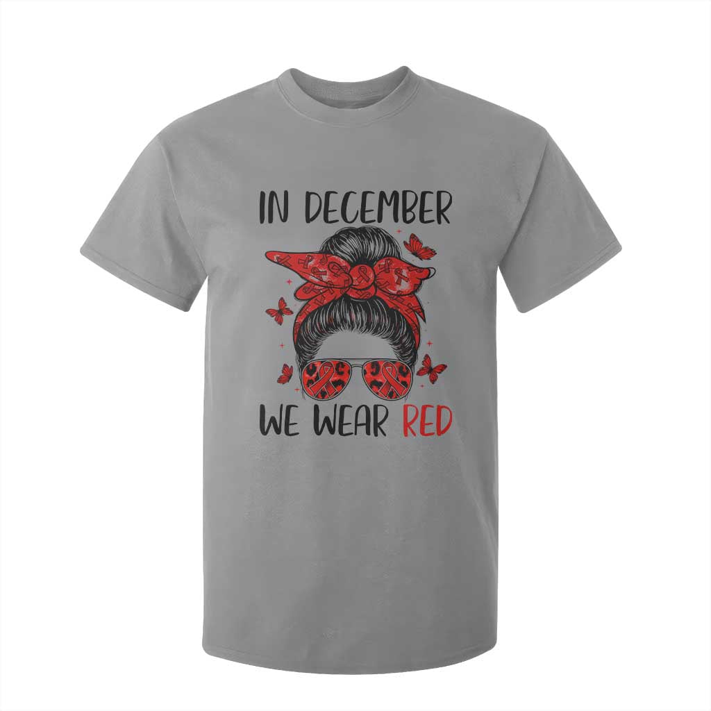 In December We Wear Red T Shirt For Kid HIV Awareness Empowered Woman Gift TS12 Sport Gray Print Your Wear