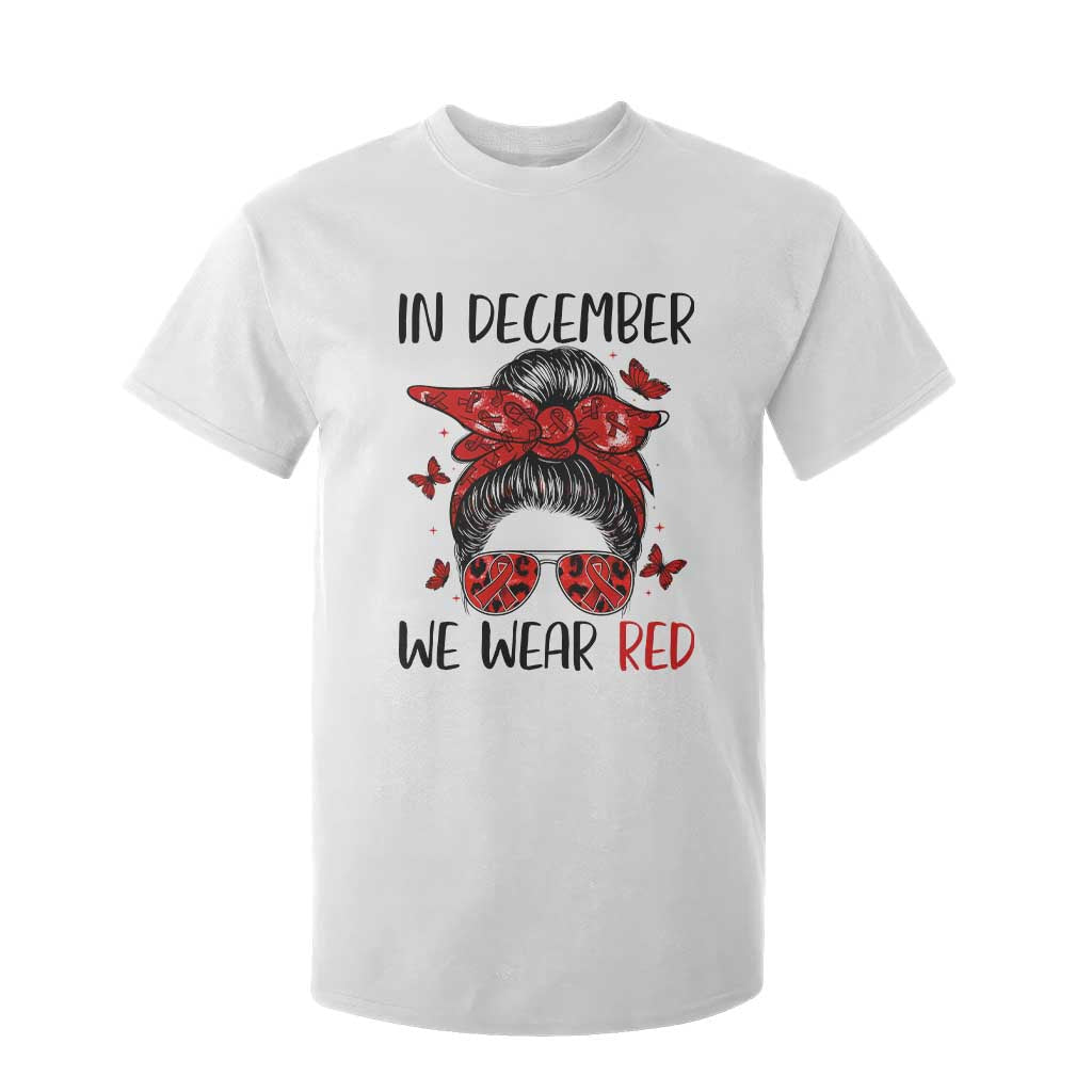In December We Wear Red T Shirt For Kid HIV Awareness Empowered Woman Gift TS12 White Print Your Wear
