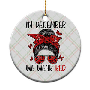 In December We Wear Red Ceramic Ornament HIV Awareness Empowered Woman Gift TS12 1pc Christmas Plaid Print Your Wear