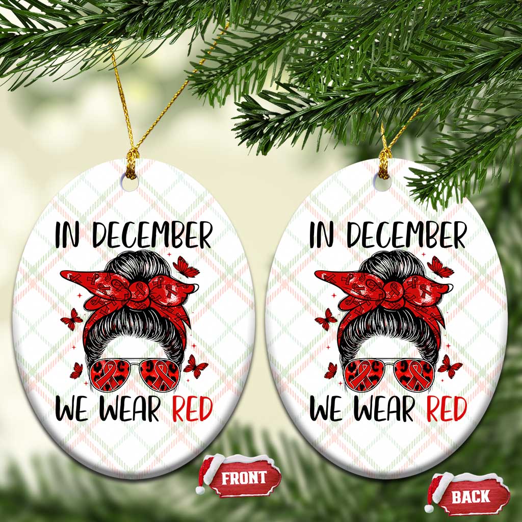 In December We Wear Red Ceramic Ornament HIV Awareness Empowered Woman Gift TS12 Print Your Wear