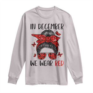 In December We Wear Red Long Sleeve Shirt HIV Awareness Empowered Woman Gift TS12 Ice Gray Print Your Wear