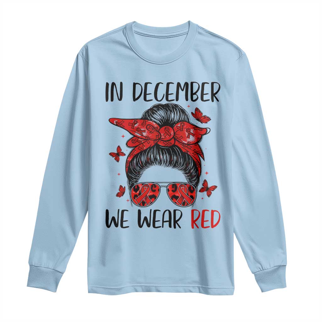 In December We Wear Red Long Sleeve Shirt HIV Awareness Empowered Woman Gift TS12 Light Blue Print Your Wear