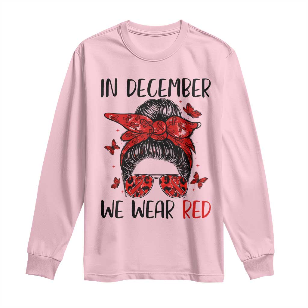 In December We Wear Red Long Sleeve Shirt HIV Awareness Empowered Woman Gift TS12 Light Pink Print Your Wear