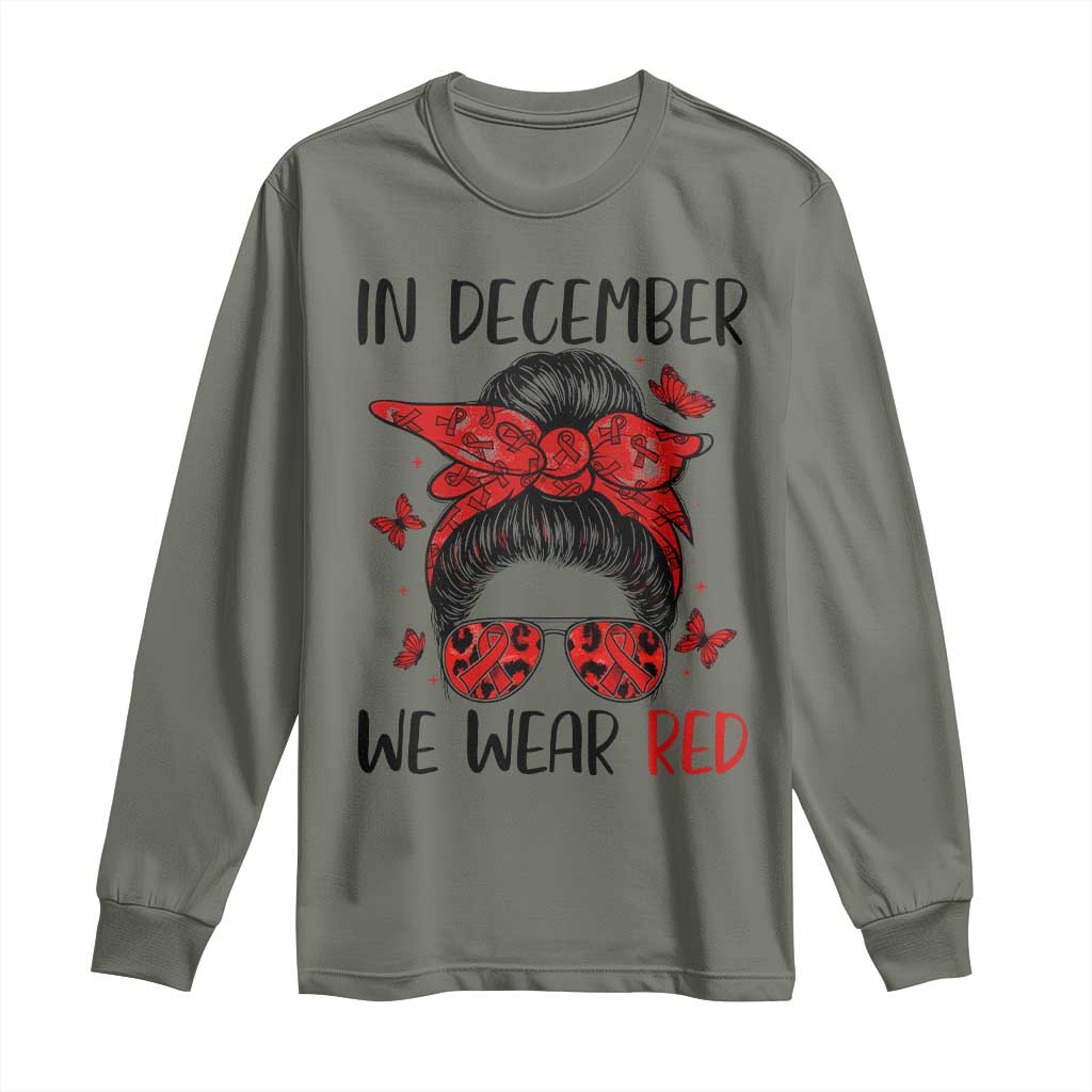 In December We Wear Red Long Sleeve Shirt HIV Awareness Empowered Woman Gift TS12 Military Green Print Your Wear