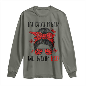 In December We Wear Red Long Sleeve Shirt HIV Awareness Empowered Woman Gift TS12 Military Green Print Your Wear