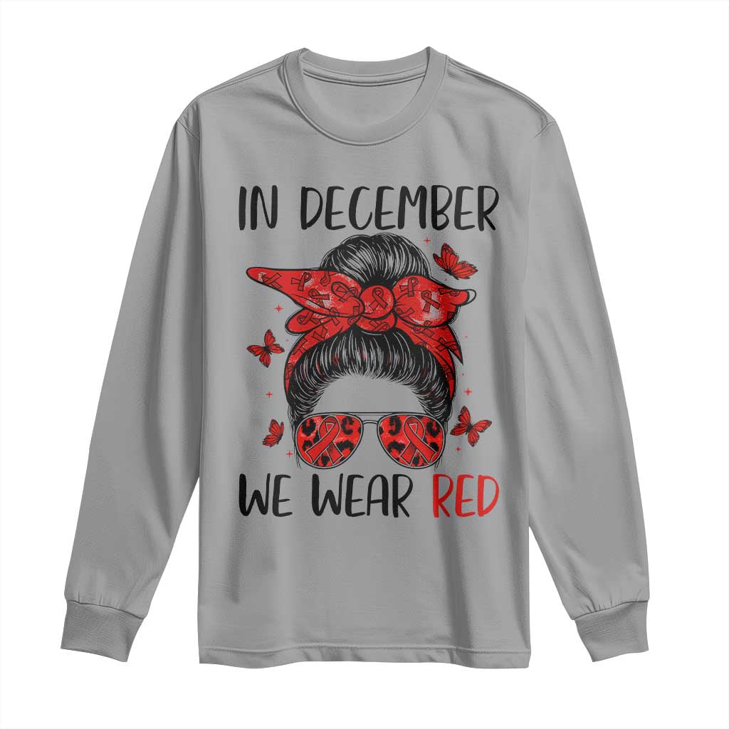 In December We Wear Red Long Sleeve Shirt HIV Awareness Empowered Woman Gift TS12 Sport Gray Print Your Wear
