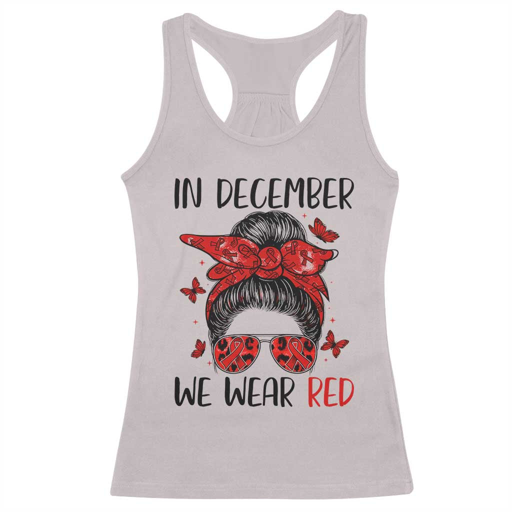 In December We Wear Red Racerback Tank Top HIV Awareness Empowered Woman Gift - Print Your Wear