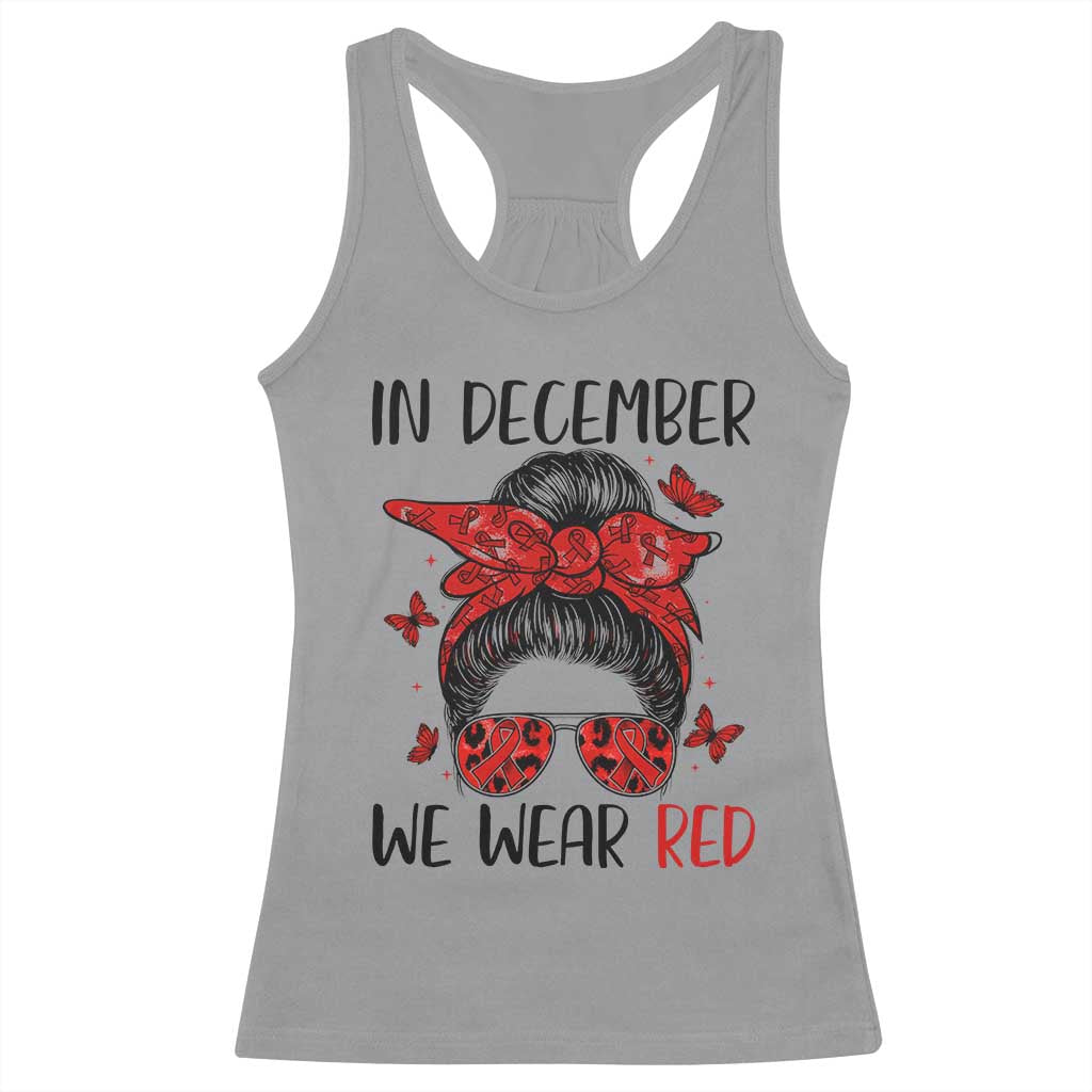 In December We Wear Red Racerback Tank Top HIV Awareness Empowered Woman Gift TS12 Sport Gray Print Your Wear