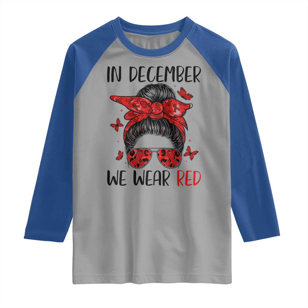 In December We Wear Red Raglan Shirt HIV Awareness Empowered Woman Gift TS12 Sport Gray Royal Print Your Wear