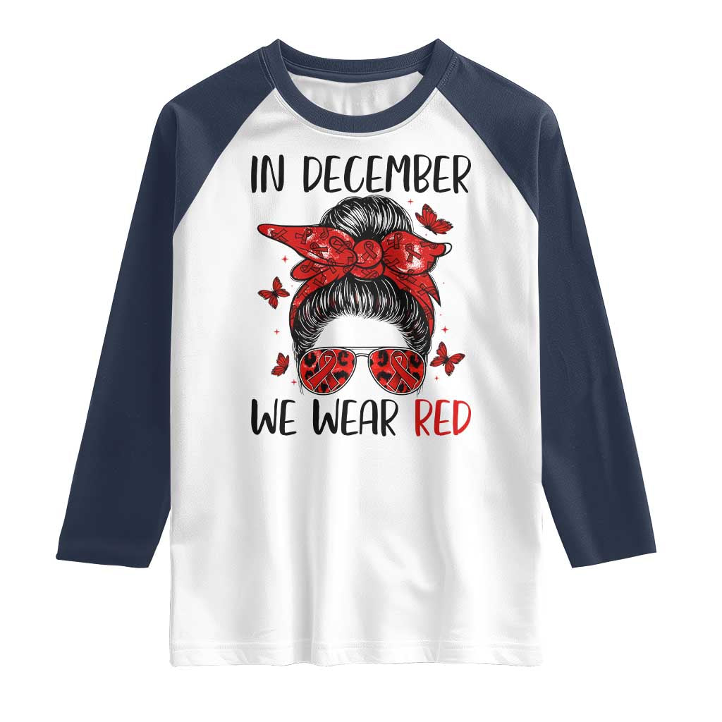 In December We Wear Red Raglan Shirt HIV Awareness Empowered Woman Gift TS12 White Navy Print Your Wear