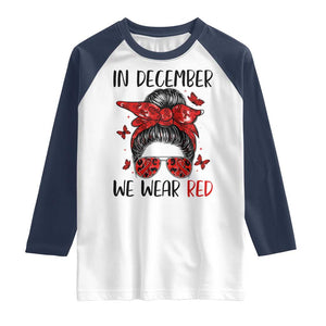 In December We Wear Red Raglan Shirt HIV Awareness Empowered Woman Gift TS12 White Navy Print Your Wear