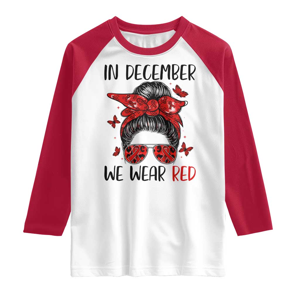 In December We Wear Red Raglan Shirt HIV Awareness Empowered Woman Gift TS12 White Red Print Your Wear