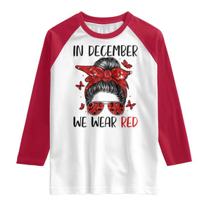 In December We Wear Red Raglan Shirt HIV Awareness Empowered Woman Gift TS12 White Red Print Your Wear