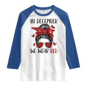 In December We Wear Red Raglan Shirt HIV Awareness Empowered Woman Gift TS12 White Royal Print Your Wear