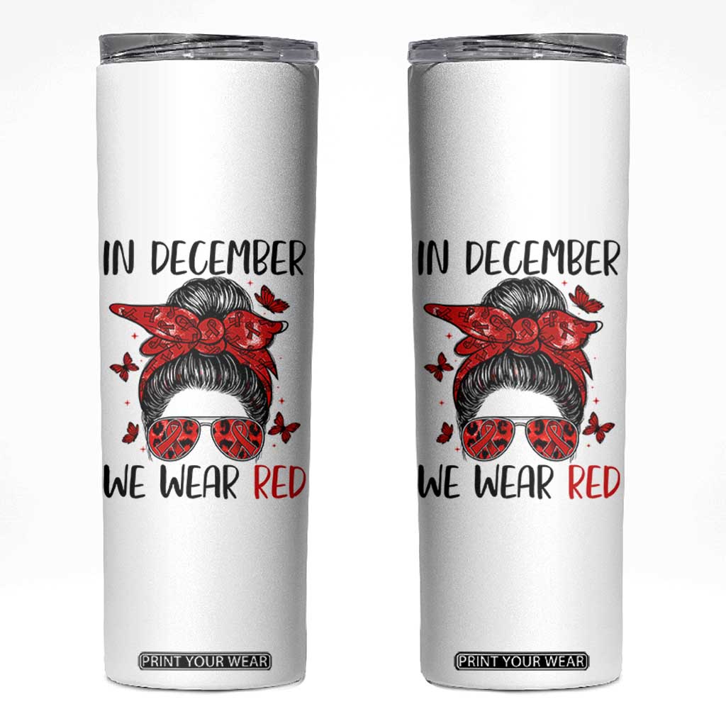 In December We Wear Red Skinny Tumbler HIV Awareness Empowered Woman Gift TS12 White Print Your Wear
