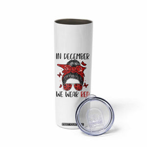 In December We Wear Red Skinny Tumbler HIV Awareness Empowered Woman Gift TS12 Print Your Wear
