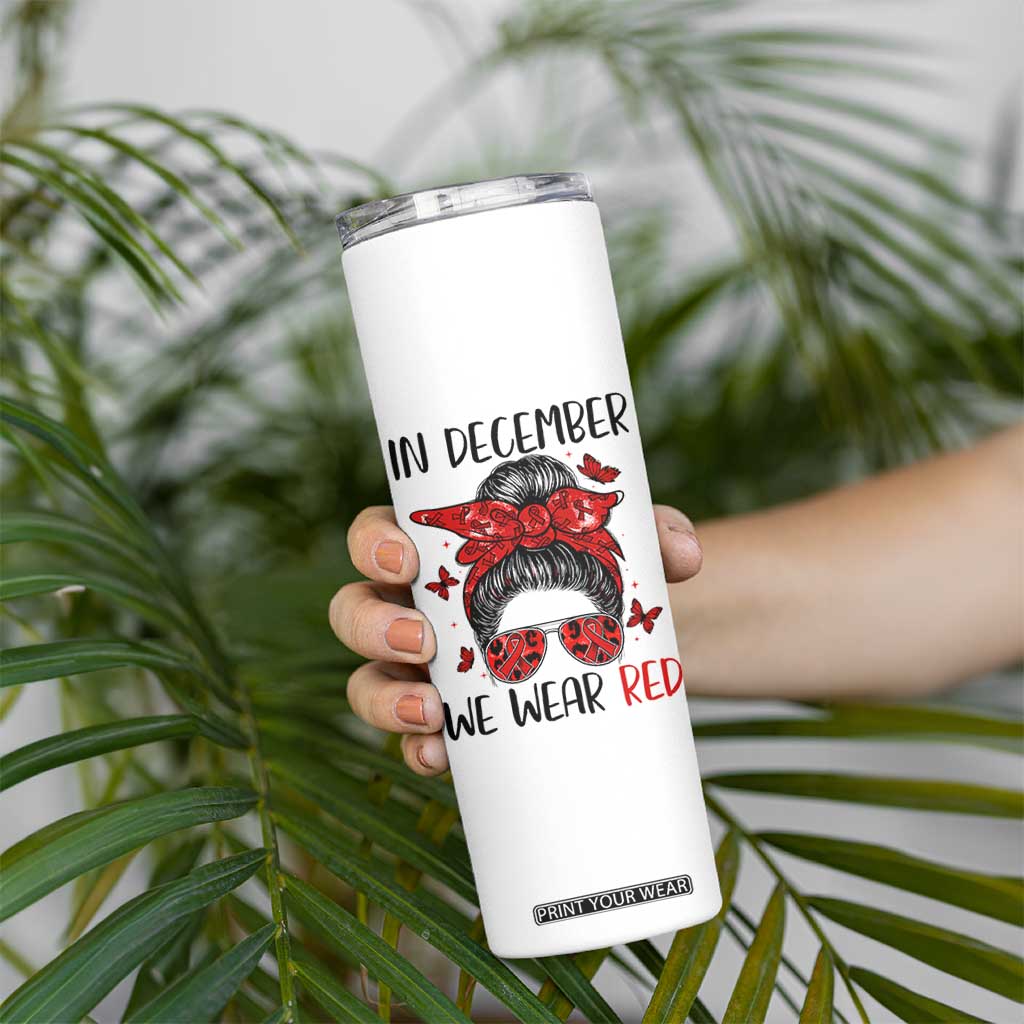 In December We Wear Red Skinny Tumbler HIV Awareness Empowered Woman Gift TS12 Print Your Wear