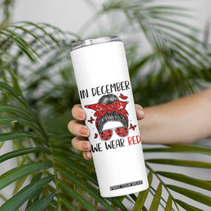In December We Wear Red Skinny Tumbler HIV Awareness Empowered Woman Gift TS12 Print Your Wear